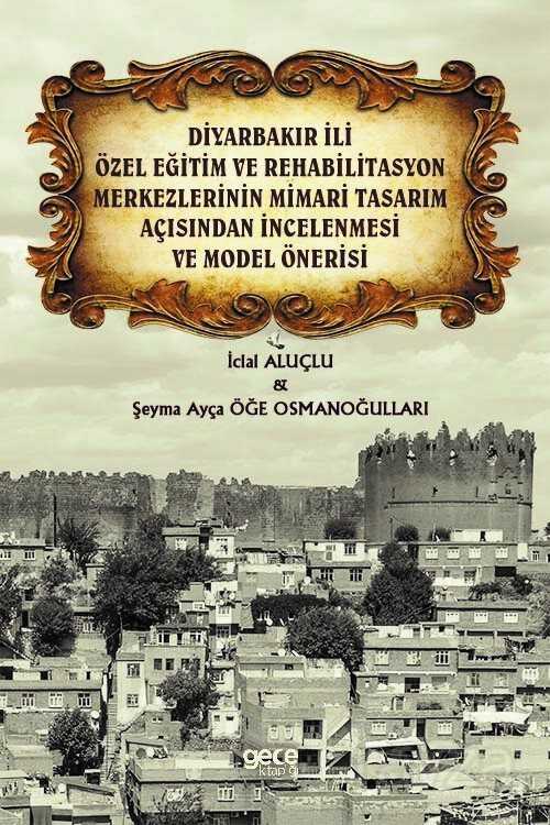 Diyarbakır İli Özel Eğitim ve Rehabilitasyon Merkezlerinin Mimari Tasarım Açısından İncelenmesi ve M - Gece Kitaplığı
