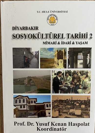 Diyarbakir Sosyokültürel Tarihi 2 - Mimari & Idari & Yasam - Dicle Üniversitesi