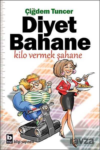 Diyet Bahane Kilo Vermek Şahane - Bilgi Yayınevi