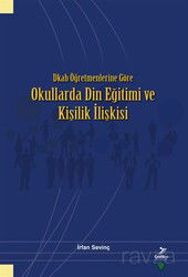Dkab Öğretmenlerine Göre Okullarda Din Eğitimi ve Kişilik İlişkisi - Grafiker Yayınları