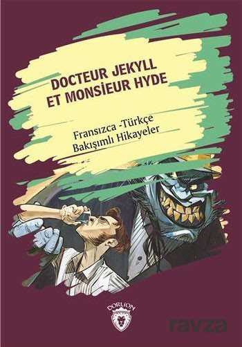 Docteur Jekyll Et Monsieur Hyde (Dr. Jekyll Bay Hyde) Fransızca Türkçe Bakışımlı Hikayeler - Dorlion Yayınevi
