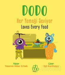 Dodo Her Yemeği Seviyor / Dodo Loves Every Food - Ahbap Kitap