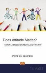 Does Attitude Matter? Teachers' Attitudes Towards Inclusive Education - Nobel Bilimsel