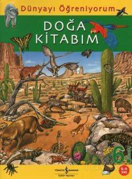 Doğa Kitabım / Dünyayı Öğreniyorum - İş Bankası Yayınları