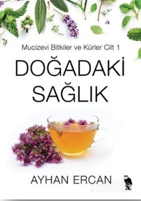 Doğadaki Sağlık Mucizevi Bitkiler ve Kürler Cilt 1 - 1