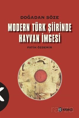 Doğadan Söze Modern Türk Şiirinde Hayvan İmgesi - 1