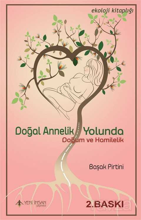 Doğal Annelik Yolunda Doğum ve Hamilelik - Yeni İnsan Yayınevi