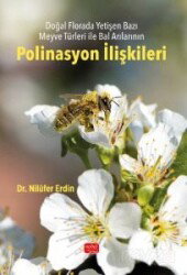 Doğal Florada Yetişen Bazı Meyve Türleri ile Bal Arılarının Polinasyon İlişkileri - Nobel Bilimsel
