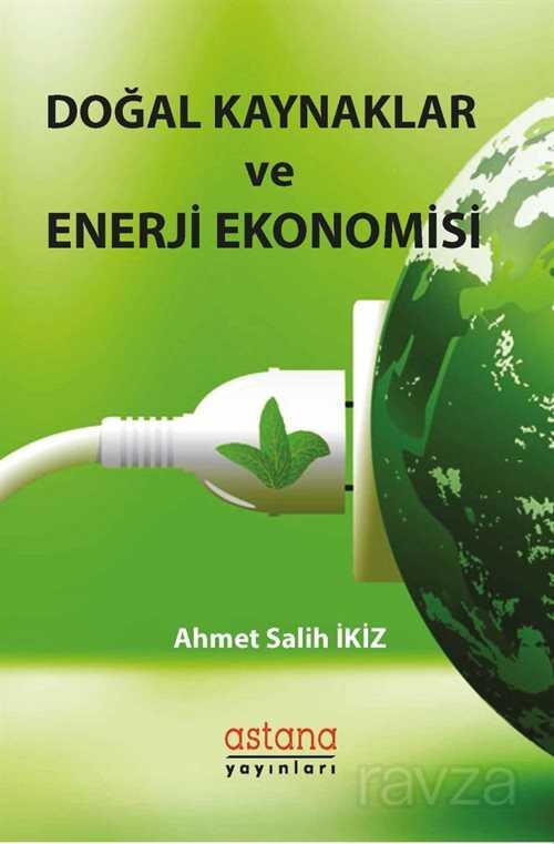 Doğal Kaynaklar ve Enerji Ekonomisi - Astana Yayınları
