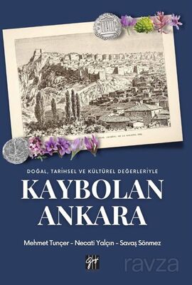 Doğal, Tarihsel ve Kültürel Değerleriyle Kaybolan Ankara - 1