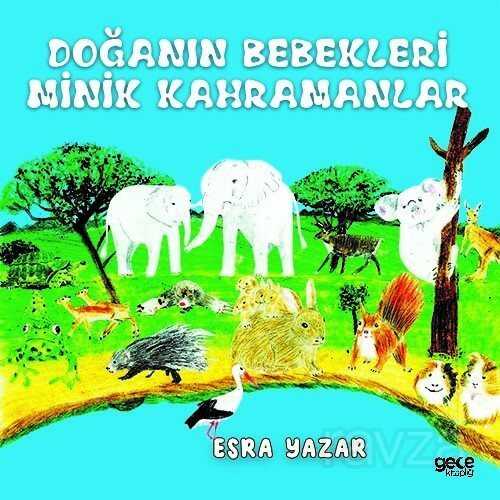 Doğanın Bebekleri Minik Kahramanlar - Gece Kitaplığı