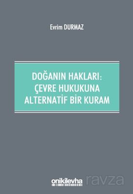 Doğanın Hakları: Çevre Hukukuna Alternatif Bir Kuram - 1