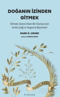 Doğanın İzinden Gitmek / Ölmek Üzere Olan Bir Dünya İçin Antik Çağ'ın Yaşama Biçimleri - 1