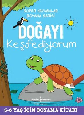 Doğayı Keşfediyorum / Süper Hayvanlar Boyama Serisi - 1