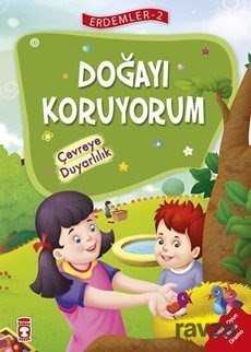 Doğayı Koruyorum - Çevreye Duyarlılık / Erdemler Dizisi 2 - Timaş Çocuk Yayınları