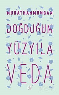 Doğduğum Yüzyıla Veda - 1