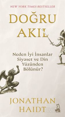 Doğru Akıl: Neden İyi İnsanlar Siyaset ve Din Yüzünden Bölünür? - 1