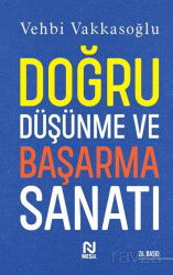 Doğru Düşünme ve Başarma Sanatı - Nesil Yayınları