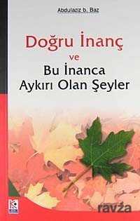 Doğru İnanç ve Bu İnanca Aykırı Olan Şeyler - Beyaz Karınca Yayınları