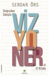 Doğrudan Satışta Vizyonerin El Kitabı - Elma Yayınevi