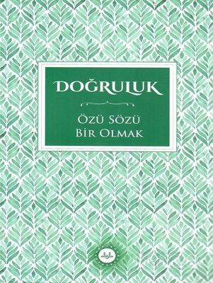 Doğruluk / Özü Sözü Bir Olmak - 1