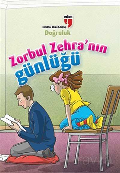 Doğruluk / Zorbul Zehra'nın Günlüğü - Edam Yayınları