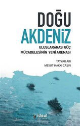Dogu Akdeniz - Uluslararasi Güç Mücadelesinin Yeni Arenasi - İdeal Kültür Yayıncılık - Ders Kitapları