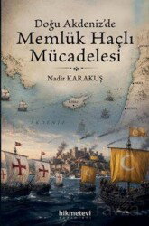 Doğu Akdeniz'de Memlük Haçlı Mücadelesi - Hikmetevi Yayınları