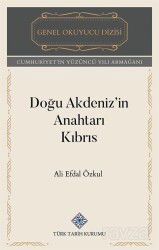 Doğu Akdeniz'in Anahtarı Kıbrıs - Türk Tarih Kurumu