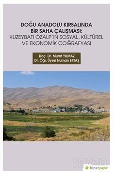 Doğu Anadolu Kırsalında Bir Saha Çalışması: Kuzeybatı Özalp'ın Sosyal, Kültürel ve Ekonomik Coğrafy - 1