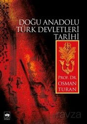 Doğu Anadolu Türk Devletleri Tarihi - Ötüken Neşriyat