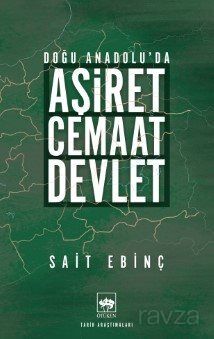 Doğu Anadolu'da Aşiret - Cemaat - Devlet - 1