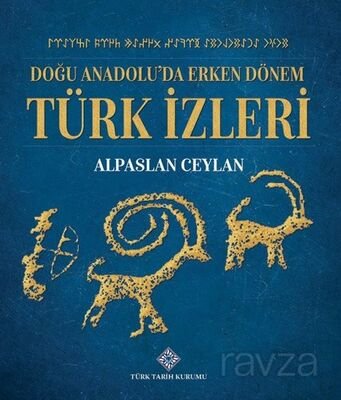 Doğu Anadolu'da Erken Dönem Türk İzleri - 1