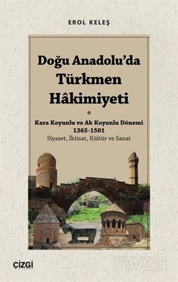 Doğu Anadolu'da Türkmen Hakimiyeti - Kara Koyunlu ve Ak Koyunlu Dönemi 1365-1501 - 1