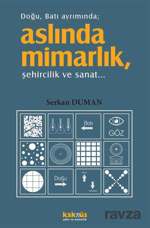 Doğu, Batı Ayrımında Aslında Mimarlık, Şehircilik ve Sanat... - Kaknüs Yayınları