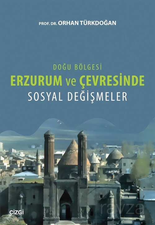 Doğu Bölgesi Erzurum ve Çevresinde Sosyal Değişmeler - Çizgi Kitabevi