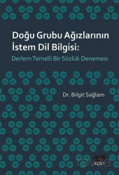 Doğu Grubu Ağızlarının İstem Dil Bilgisi: Derlem Temelli Bir Sözlük Denemesi - Kesit Yayınları