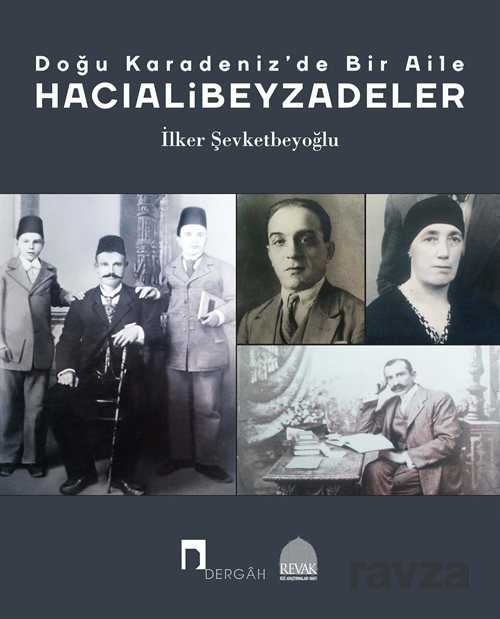 Doğu Karadeniz'de Bir Aile: Hacıalibeyzadeler - Dergah Yayınları
