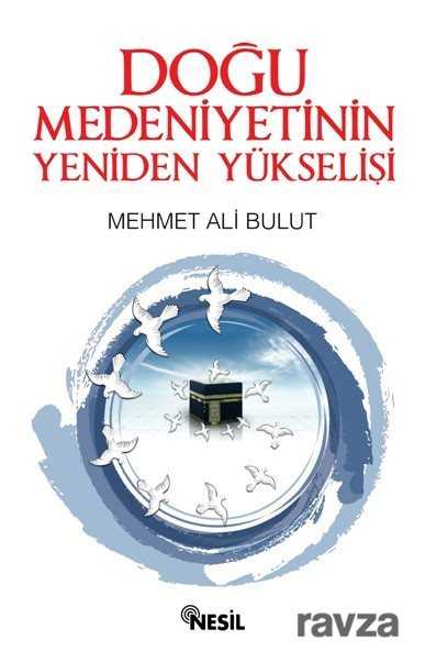 Doğu Medeniyetinin Yeniden Yükselişi - Nesil Yayınları