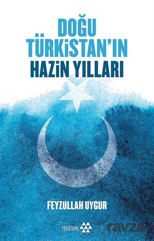 Doğu Türkistan'ın Hazin Yılları - 1