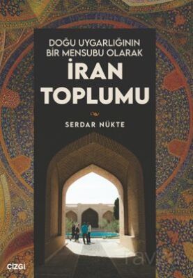 Doğu Uygarlığının Bir Mensubu Olarak İran Toplumu - 1