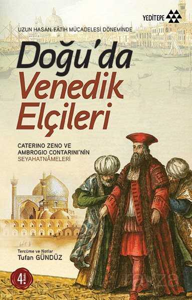 Doğu'da Venedik Elçileri Uzun Hasan ve Fatih Mücadelesi Döneminde - Yeditepe Yayınevi