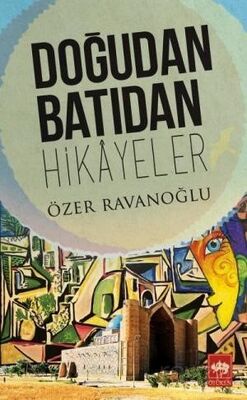 Doğudan Batıdan Hikayeler - 1