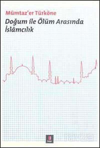 Doğum ile Ölüm Arasında İslamcılık - 1