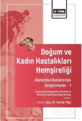Doğum ve Kadın Hastalıkları Hemşireliği Alanında Uluslararası Araştırmalar I / International Researc - Eğitim Kitabevi