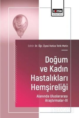 Doğum ve Kadın Hastalıkları Hemşireliği Alanında Uluslararası Araştırmalar III - 1