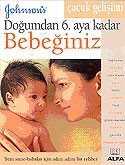 Doğumdan 6. Aya Kadar Bebeğiniz - Alfa Yayınları