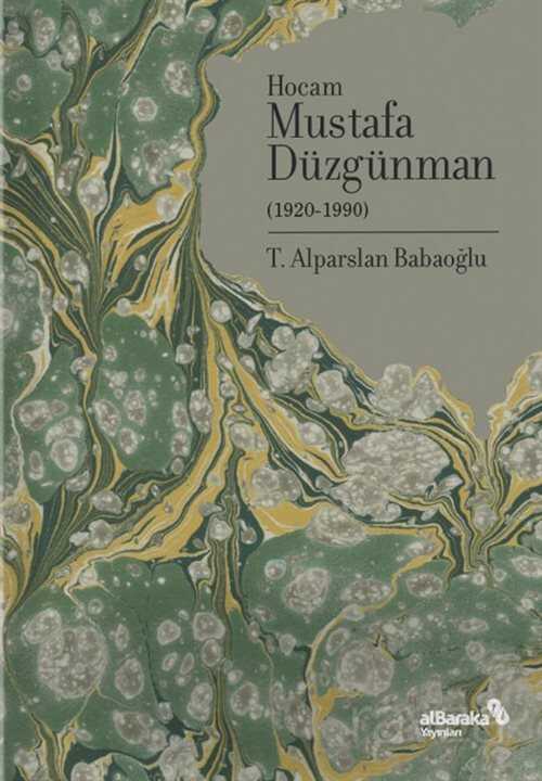 Doğumunun 100. Yılında Hocam Mustafa Düzgünman (1920-1990) - Albaraka Yayınları