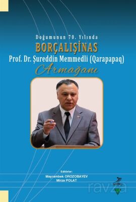 Doğumunun 70. Yılında Borçalışinas Prof. Dr. Şureddin Memmedli (Qarapapaq) Armağanı - 1