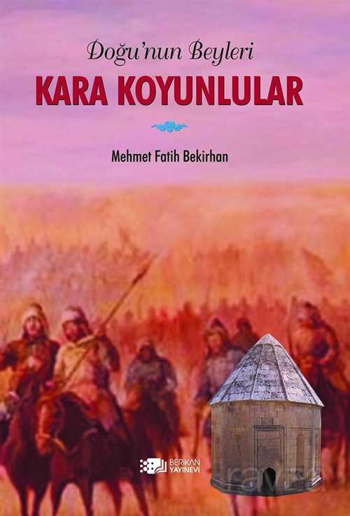 Doğu'nun Beyleri Kara Koyunlular - Berikan Yayınevi